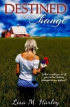 Destined to Change - Harley, M.