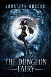 The Dungeon Fairy: A Dungeon Core Escapade (The Hapless Dungeon Fairy Book 1) - Jonathan Brooks