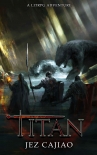 Titan: A LitRPG Adventure (UnderVerse Book 4) - Jez Cajiao