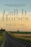 Call It Horses - Jessie Eerden