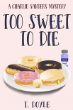 Too Sweet to Die - T. Doyle