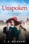 Unspoken: A story of secrets, love and revenge - T. Belshaw