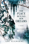 The Place Beyond Her Dreams - Oby Aligwekwe