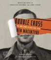 Double Cross: The True Story of the D-Day Spies - Ben Macintyre