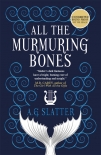 All the Murmuring Bones - A.G. Slatter