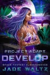 Project: Adapt - Develop: A Space Fantasy Alien Romance (Book 3) - Jade Waltz