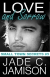 Love and Sorrow (Small Town Secrets Book 5) - Jade Jamison