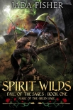 The Spirit Wilds: Magic of the Green Sage (Fall of the Sages Book 1) - Jada Fisher