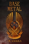 Base Metal (The Sword Book 2) - J.M. Kaukola