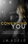 Convincing You (Sensing Series Book 2) - J.M. Adele