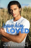 Leave Him Loved_Harloe Rae - Rae, Harloe