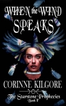 When the Wind Speaks (Starstone Prophecies Book 1) - Corinne Kilgore