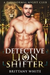 Detective Lion Shifter (A Paranormal Night Club Book 3) - Brittany White
