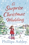 A Surprise Christmas Wedding: from the best selling author of A Perfect Cornish Christmas comes one  - Phillipa Ashley