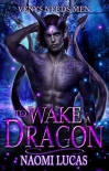 To Wake a Dragon: Venys Needs Men - Lucas, Naomi