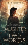 Daughter of Two Worlds: Book Three of the Aun Series - Lee Bezotte