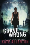 Grave Wrong (Lost Souls Society Book 1) - Kate Allenton