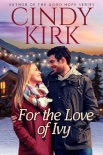 For the Love of Ivy: An uplifting feel good holiday romance - Cindy Kirk