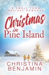 Christmas in Pine Island: A small town holiday romance - Christina Benjamin