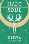 Half a Soul - Olivia Atwater