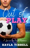 Out of Play: A Sports Romance (Love in the Arena Book 2) - Tirrell, Kayla