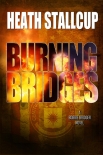 Burning Bridges - Heath Stallcup