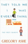 They Told Me I Was Everything (The First Quarto Book 1) - Gregory Ashe