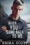 When You Come Back to Me (Lost Boys Book 2) - Emma Scott