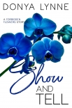 Show and Tell: A Forbidden Flowers Story - Lynne, Donya