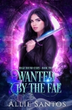 Wanted by the Fae: A Fated Mates Romantic Fantasy: Magic Bound Book 2 (Magic Bound Series) - Allie Santos