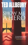 Show Me a Hero - Ted Allbeury