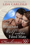 The Reluctant Wolf and His Fated Mate: A Howls Romance (White Mountain Shifters Book 1) - Lisa Carlisle
