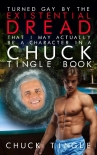 Turned Gay by the Existential Dread That I May Actually Be a Character in a Chuck Tingle Book - Chuck Tingle