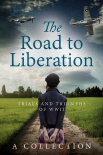 The Road to Liberation: Trials and Triumphs of WWII - Marion Kummerow