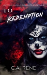 To Redemption (Whitsborough Chronicles Book 4) - C.A. Rene