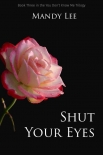 Shut Your Eyes (The You Don't Know Me Trilogy Book 3) - Lee, Mandy