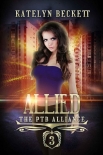 Allied: A Superhero Reverse Harem Romance (The PTB Alliance Book 3) - Katelyn Beckett