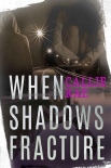 When Shadows Fracture (Cherry Creek Book 2) - Callie Rae