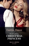 His Scandalous Christmas Princess (Mills & Boon Modern) (Royal Christmas Weddings, Book 2) - Caitlin Crews