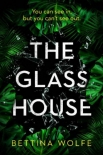 The Glass House - Bettina Wolfe