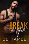 Break For Him: A Possessive Mafia Romance - B. Hamel