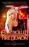 Controlled by a Fire Demon: The Owl Shifter Chronicles Book Two - Qatarina Wanders