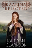Kaarina: Rejected (Viking Guardians Book 2) - Kaitlynn Clarkson