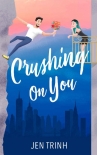 Crushing on You - Jen Trinh