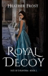 Royal Decoy (Fate of Eyrinthia Book 1) - Heather Frost
