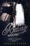 RIDING WRONG (Steel Titans MC, #2) - Franca Storm