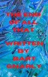 The End of All That - Gnarly, Bart