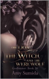 The Lion, the Witch, and the Werewolf - Amy Sumida