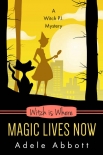 Witch Is Where Magic Lives Now - Adele Abbott