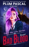 Bad Blood: An Academy Romance Series (Reverse Harem) (The F My Life Series Book 1) - Plum Pascal